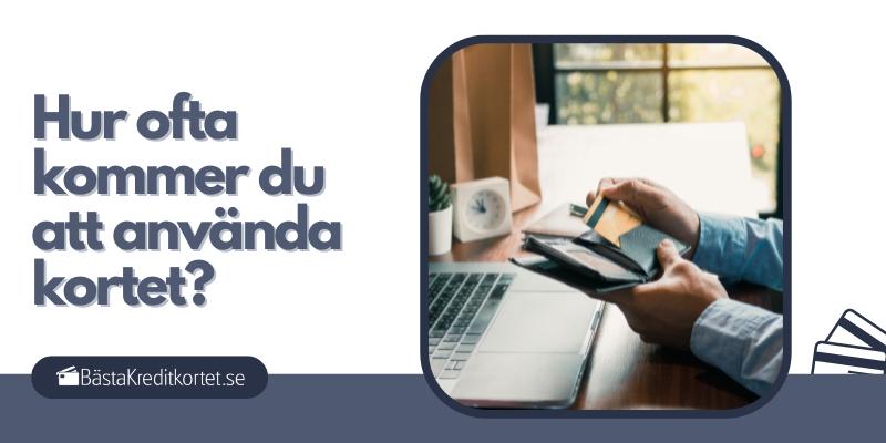 Hur ofta kommer du att använda kortet